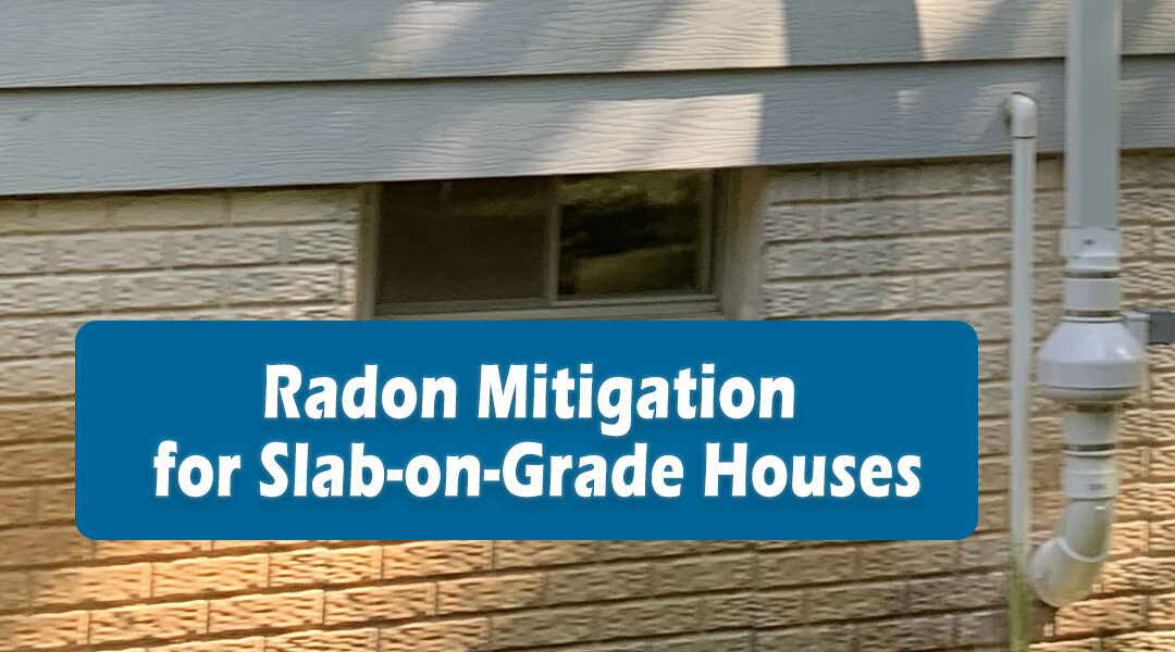 Radon Mitigation for Slab-on-Grade Houses