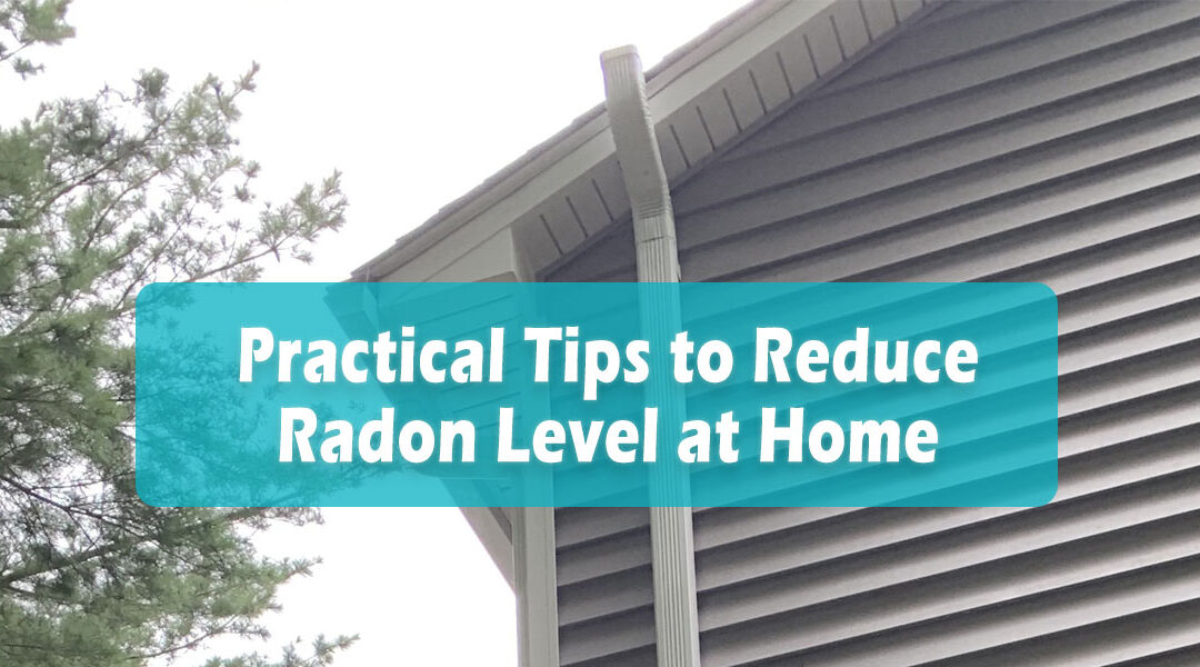 Practical Tips to Reduce Radon Level at Home